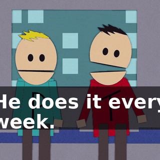 He does it every week.