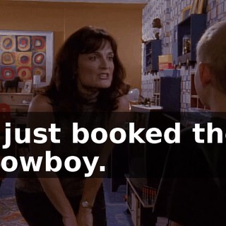 I just booked the cowboy.
