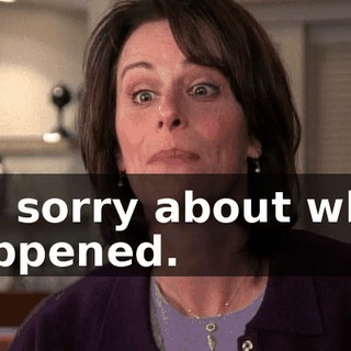 I'm sorry about what happened.