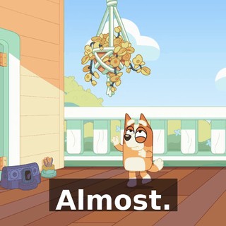 Almost.
