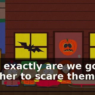 How exactly are we gonna use her to scare them?