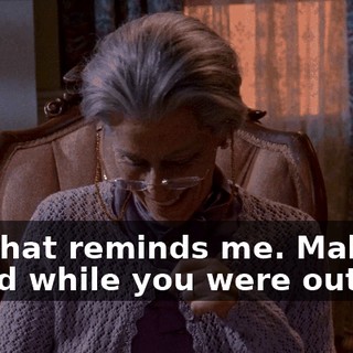 Oh, that reminds me. Malcolm called while you were out.