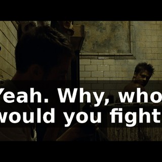 Yeah. Why, who would you fight?