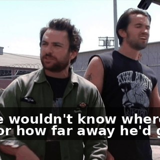 So he wouldn't know where he was or how far away he'd gone.