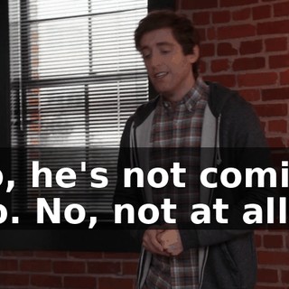 - So, he's not coming? - No. No, not at all.