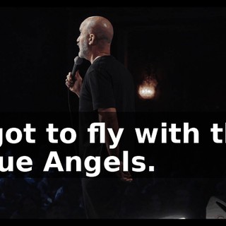 I got to fly with the Blue Angels.