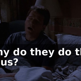 Why do they do this to us?