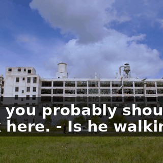 - Sir, you probably shouldn't walk here. - Is he walking?
