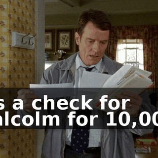 It's a check for Malcolm for $10,000!