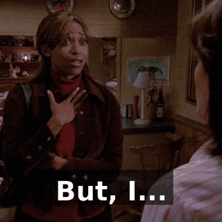 But, I...