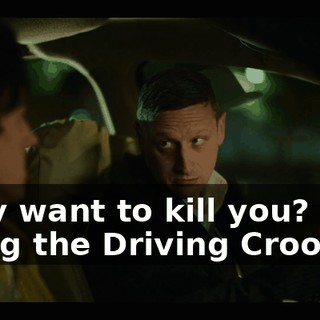 They want to kill you? For doing the Driving Crooner?