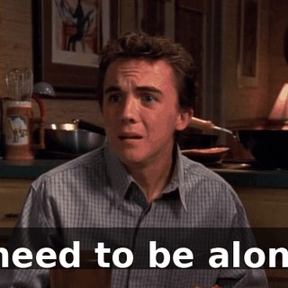 I need to be alone.