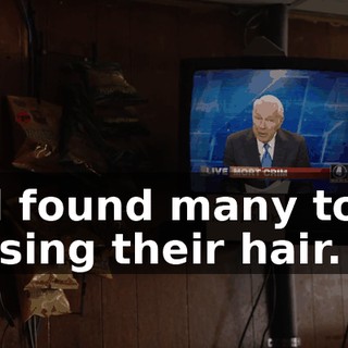 and found many to be missing their hair.