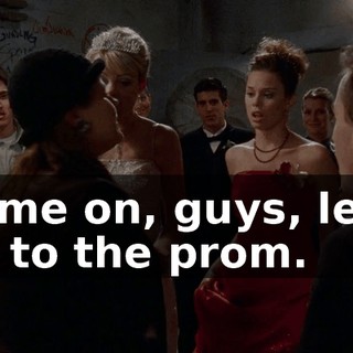 Come on, guys, let's go to the prom.