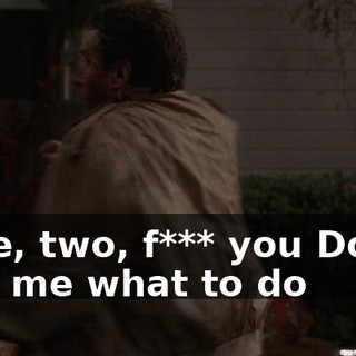 ♪ One, two, f*** you Don't tell me what to do ♪
