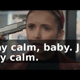 Stay calm, baby. Just stay calm.