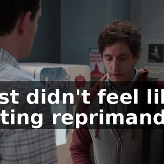 I just didn't feel like getting reprimanded.
