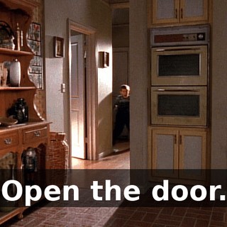 Open the door.