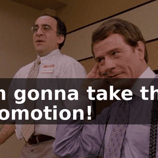 I'm gonna take that promotion!