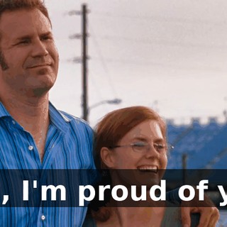 Son, I'm proud of you.