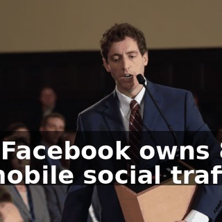 Uh, Facebook owns 80% of mobile social traffic.