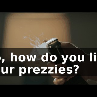 So, how do you like your prezzies?