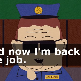 and now I'm back on the job.