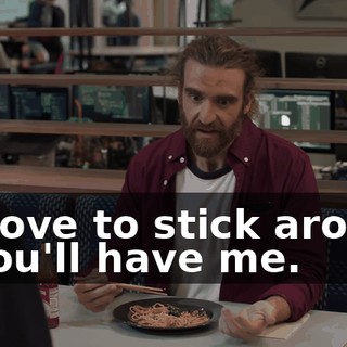 I'd love to stick around if you'll have me.