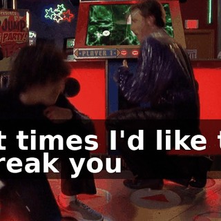 ♪ At times I'd like to break you ♪