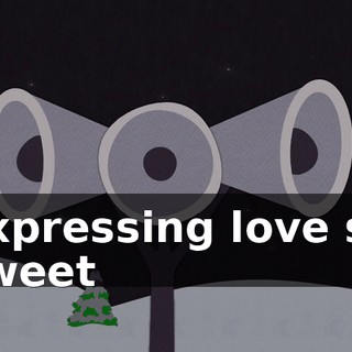 ♪ Expressing love so sweet ♪