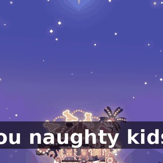 You naughty kids!