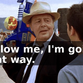 Follow me, I'm going that way.