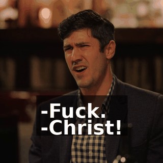 -Fuck. -Christ!