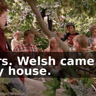 Mrs. Welsh came to my house.