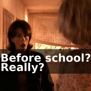 Before school? Really?