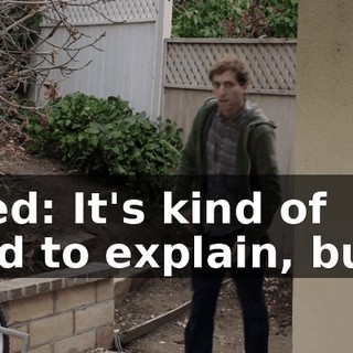 Jared: It's kind of hard to explain, but...