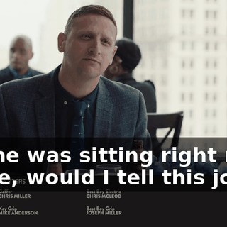 "If she was sitting right next to me, would I tell this joke?"