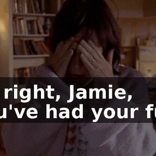 All right, Jamie, you've had your fun.