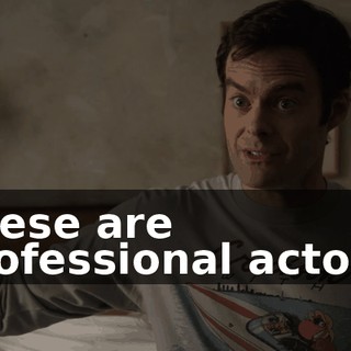 These are professional actors,