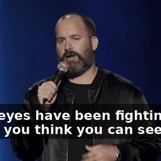 Your eyes have been fighting to make you think you can see well.