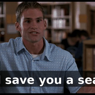 I'll save you a seat.