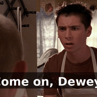 Come on, Dewey.