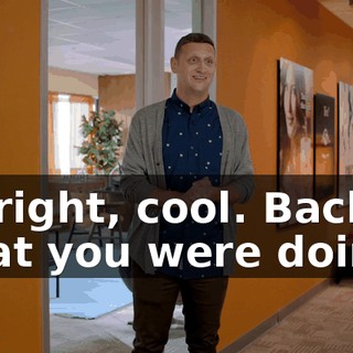 All right, cool. Back to what you were doing.
