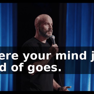 where your mind just kind of goes.