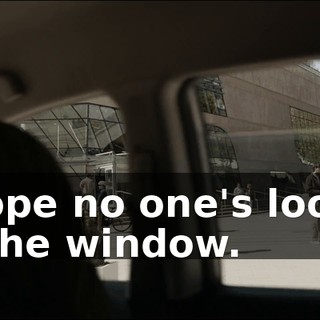 - I hope no one's looking out the window.