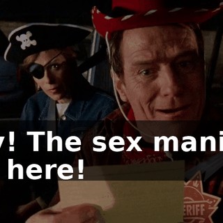 Hey! The sex maniacs are here!