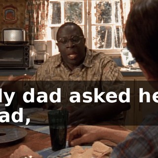 My dad asked her dad,