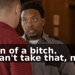 - Son of a bitch. - I can't take that, man.
