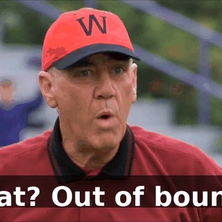 What? Out of bounds!