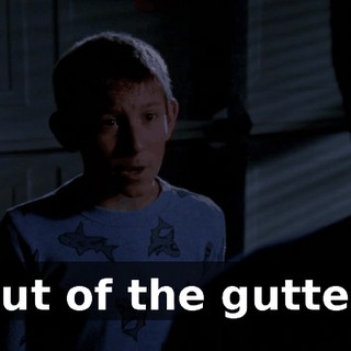 out of the gutter.